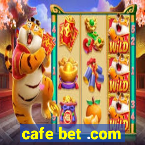 cafe bet .com